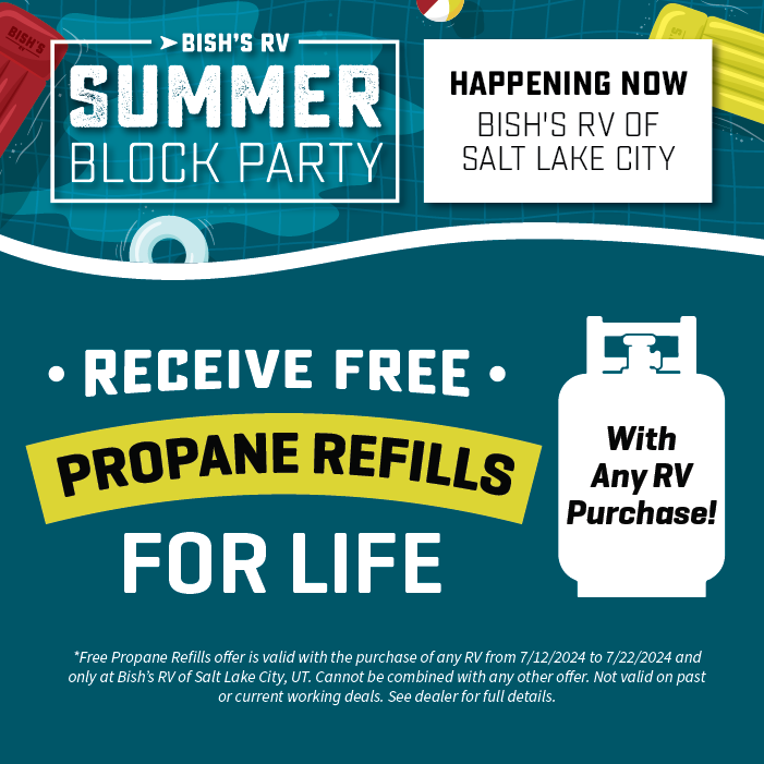 Receive free propane refills for life with any RV Purchase - Summer Block Party - July 12-20 - Bish's RV of Salt Lake City